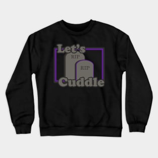 Let's Cuddle Cemetery couple Graveyard Lovers Gothic Crewneck Sweatshirt